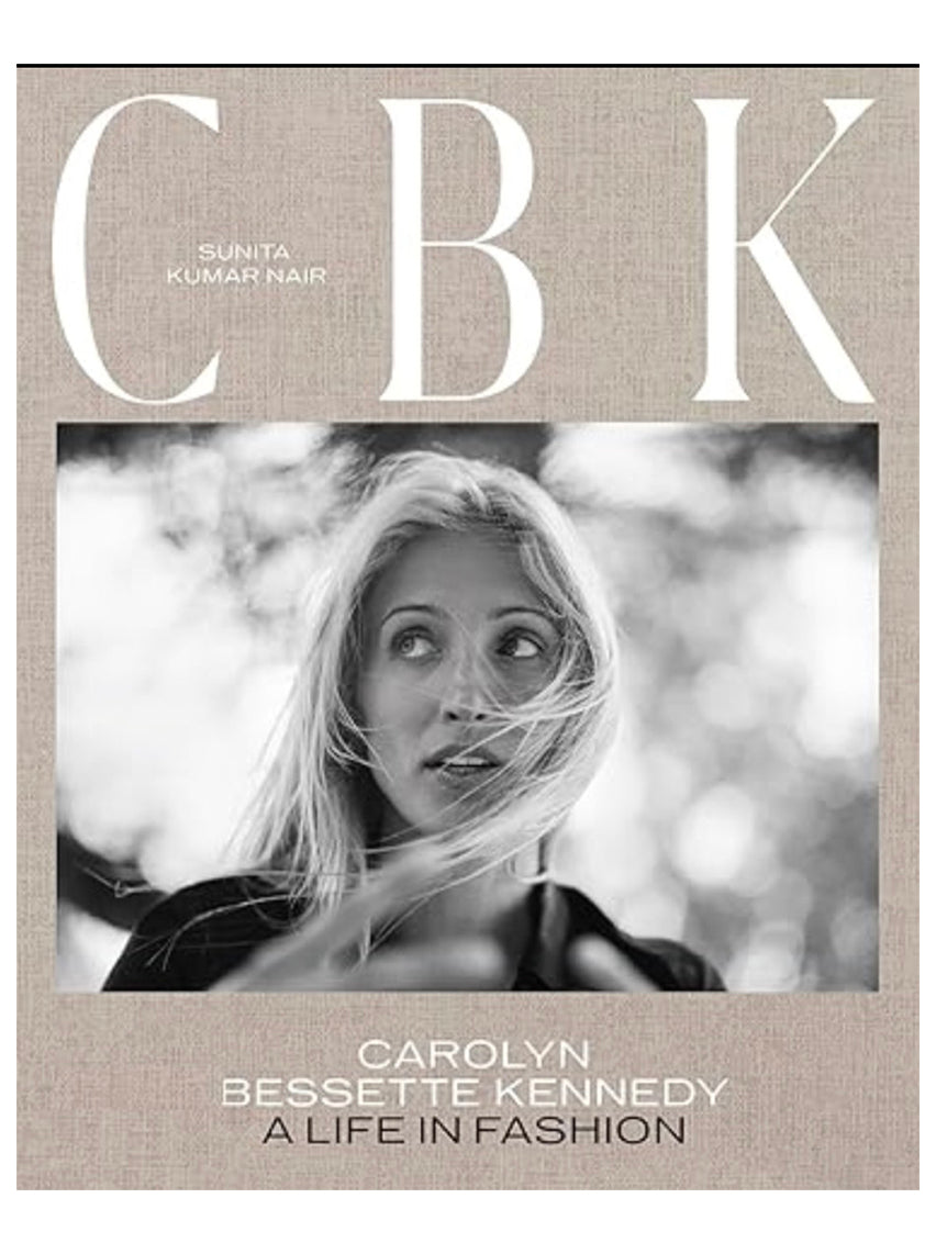 CBK - Caroline Bessete Kennedy: A Life in Fashion